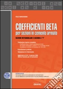 Coefficienti Beta per sezioni in cemento armato. Con Contenuto digitale per download e accesso on line libro di Marchionni Italo