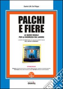 Palchi e fiere. Le nuove regole per la sicurezza sul lavoro. Con Contenuto digitale per download e accesso on line libro di De Filippo Danilo