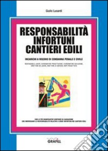 Responsabilità infortuni cantieri edili. Con Contenuto digitale per download e accesso on line libro di Lusardi Giulio