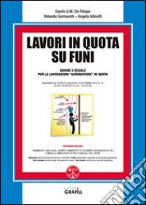 Lavori in quota su funi. Con Contenuto digitale per download e accesso on line libro di De Filippo Danilo; Giomarelli Rolando; Adinolfi Angela