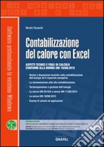 Contabilizzazione del calore con Excel. Con Contenuto digitale per download e accesso on line libro di Taraschi Nicola