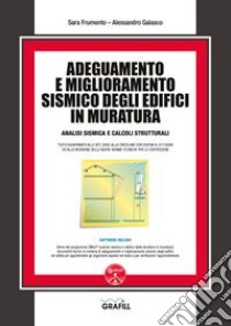 Adeguamento e miglioramento sismico degli edifici in muratura. Con software libro di Frumento Sara; Galasco Alessandro