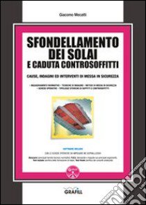 Sfondellamento dei solai e caduta dei controsoffitti. Cause, indagini ed interventi di messa in sicurezza. Con Contenuto digitale per download e accesso on line libro di Mecatti Giacomo