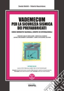 Vademecum per la sicurezza sismica dei prefabbricati. Con software libro di Bellotti Davide; Nascimbene Roberto