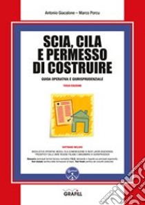 SCIA, CILA e permesso di costruire. Con software libro di Giacalone Antonio; Porcu Marco