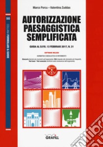 Autorizzazione paesaggistica semplificata. Guida al D.P.R. 13 febbraio 2017, n. 31. Con Contenuto digitale per download e accesso on line libro di Porcu Marco; Zuddas Valentina