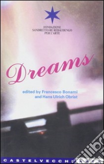 Sogni-Dreams. Ediz. bilingue libro di Bonami F. (cur.); Ulrich Obrist E. H. (cur.)