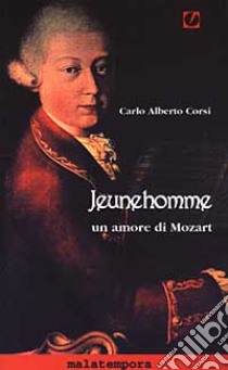 Jeunehomme. Un amore di Mozart libro di Corsi Carlo A.