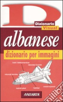 Albanese. Dizionario per immagini libro di Guerra Paola; Spagnoli Alberto; Sirtori V. (cur.)