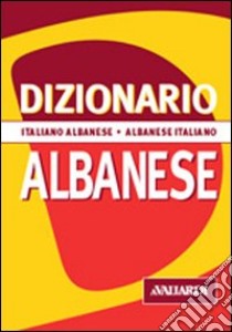 Dizionario albanese. Italiano-albanese. Albanese-italiano libro di Guerra Paola; Spagnoli Alberto