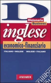 Dizionario inglese economico-finanziario. Italiano-inglese, inglese-italiano libro di Cantarelli V. (cur.); Caruso F. (cur.)