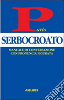 Parlo serbo-croato libro di Tomic A.