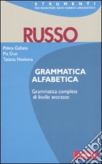 Russo. Grammatica alfabetica libro di Dusi Pia; Gallana Palma; Noskova Tatiana