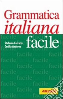 Grammatica italiana facile libro di Andorno Cecilia - Ferraris Stefania