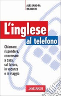 L'inglese al telefono libro di Radicchi Alessandra