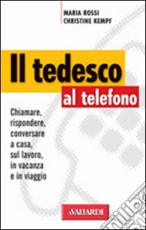 Il tedesco al telefono libro di Rossi Maria - Kempf Christine