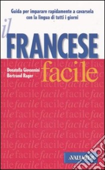 Il francese facile libro di Giovannini Donatella - Rager Bertrand