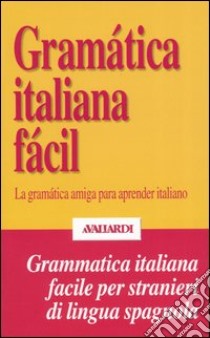 Gramática italiana fácil. La gramática amiga para aprender italiano libro di Santos Unamuno E. (cur.)