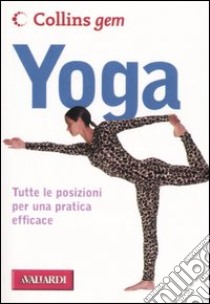 Yoga. Tutte le posizioni per una pratica efficace. Ediz. illustrata libro di Ralston Patricia A.; Smart Caroline