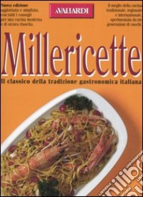 Millericette. Il classico della tradizione gastronomica italiana libro di Gavotti Erina