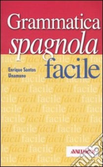 Grammatica spagnola facile libro di Santos Unamuno Enrique