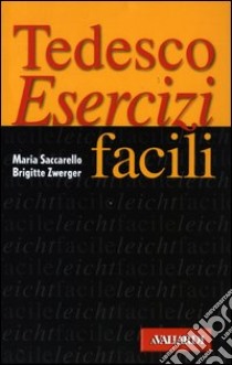 Tedesco. Esercizi facili libro di Saccarello Maria - Zwerger Brigitte