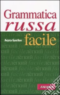 Grammatica russa facile libro di GANCIKOV ANJUTA  