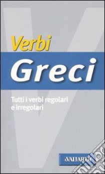 Verbi greci. Tutti i verbi regolari e irregolari libro di Terracina Francesco