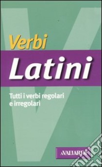 Verbi latini. Tutti i verbi regolari e irregolari libro di Terracina Francesco