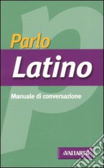 Parlo latino libro di Astori Davide