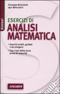 Esercizi di analisi matematica libro di Bruzzaniti Giuseppe - Mencattini Igor