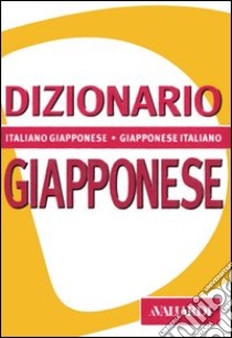 Dizionario giapponese. Italiano-giapponese, giapponese-italiano libro di Scalise Mario; Mizuguchi Atsuko