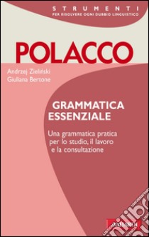 Polacco. Grammatica essenziale libro di Zielinski Andrzej; Bertone Giuliana