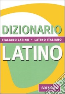 Dizionario latino. Italiano-latino, latino-italiano libro di Sacerdoti Nedda