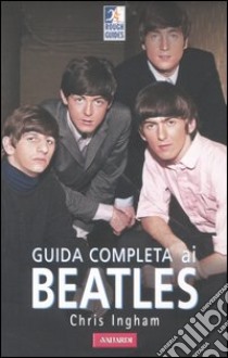 Guida completa ai Beatles libro di Ingham Chris