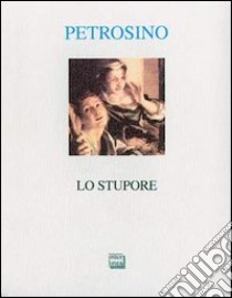 Lo stupore libro di Petrosino Silvano