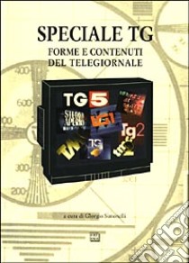 Speciale TG. Forme e contenuti del telegiornale libro di SIMONELLI