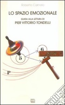 Lo spazio emozionale. Guida alla lettura di Pier Vittorio Tondelli libro di Carnero Roberto