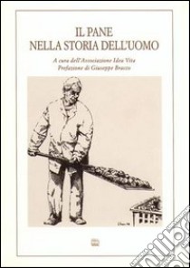 Il pane nella storia dell'uomo. Atti del Convegno (1996) libro