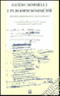 Guido Morselli: i percorsi sommersi. Inediti, immagini, documenti. Catalogo della mostra libro di Borsa E. (cur.); D'Arienzo S. (cur.)