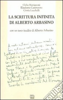 La scrittura infinita di Alberto Arbasino libro di Martignoni Clelia; Cammarata Elisabetta; Lucchelli Cinzia