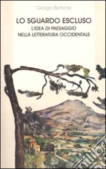 Sguardo Escluso L'idea Di Paesaggio Nell libro di Bertone Giorgio