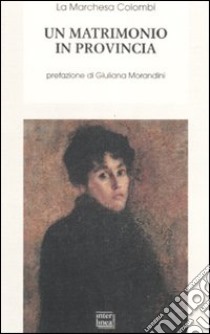 Un matrimonio in provincia libro di Marchesa Colombi