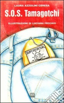 SOS Tamagotchi libro di Azzolini Ceresa Laura