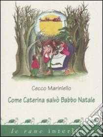 Come Caterina salvò Babbo Natale libro di Mariniello Cecco