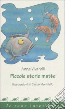 Piccole storie matte. Ediz. illustrata libro di Vivarelli Anna