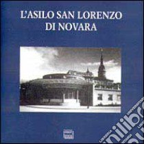 L'asilo San Lorenzo di Novara. Un progetto di Luigi Cantoni (1934-1935) libro di Beltarre Paolo - Mossotti Ruggero - Reda Alessandra