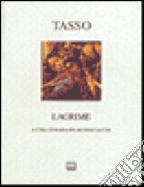 Lagrime libro di Tasso Torquato