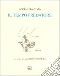 Il tempo predatore libro di Cima Annalisa