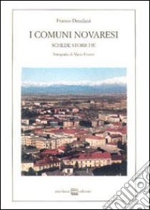 I comuni novaresi. Schede storiche libro di Dessilani Franco